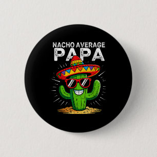Nacho average papa funny cinco de mayo mexicanNach 6 Cm Round Badge