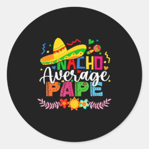 Nacho average papa funny mexican vintage cinco de classic round sticker