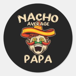 Nacho Average Papa Sombrero Chilli Papa Cinco De M Classic Round Sticker