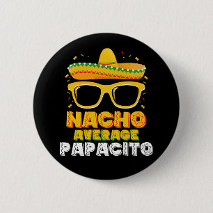 Nacho Average Papacito Dad Family Cinco De Mayo 6 Cm Round Badge
