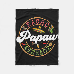 Nacho Average Papaw Cactus Cinco De Mayo Matching  Fleece Blanket