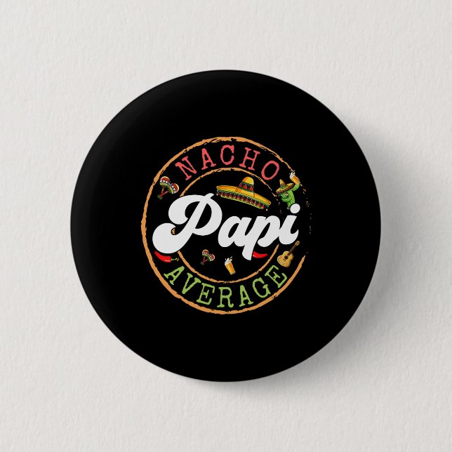 Nacho Average Papi Cactus Cinco De Mayo Matching F 6 Cm Round Badge (Front)