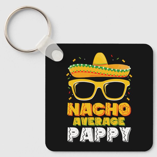 Nacho Average Pappy Dad Family Cinco De Mayo Key Ring (Front)