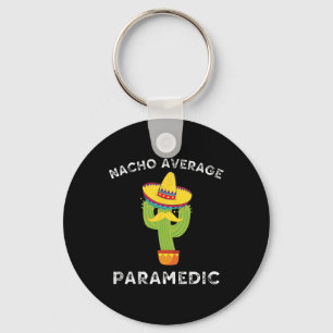 Nacho Average Paramedic Funny Mexican Cactus Fiest Key Ring