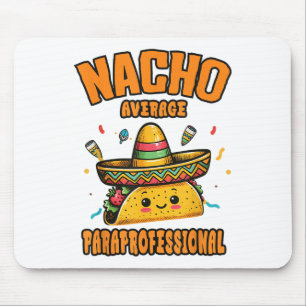 Nacho Average Paraprofessional Cinco De Mayo Funny Mouse Mat