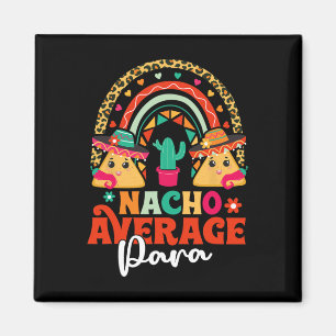 Nacho Average Paraprofessional Cinco De Mayo Mexic Magnet