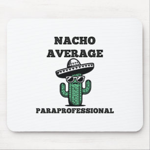 Nacho Average Paraprofessional Mexican Cinco De Ma Mouse Mat