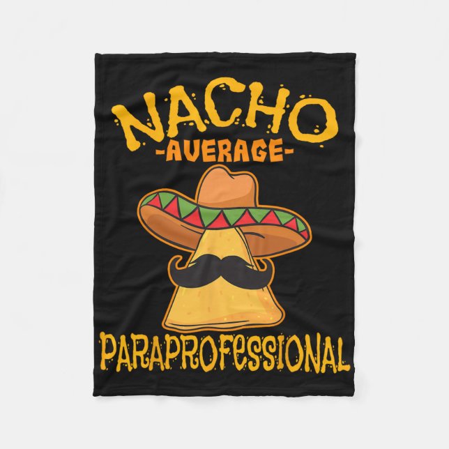 Nacho Average Paraprofessional Teacher Aides Cinco Fleece Blanket (Front)