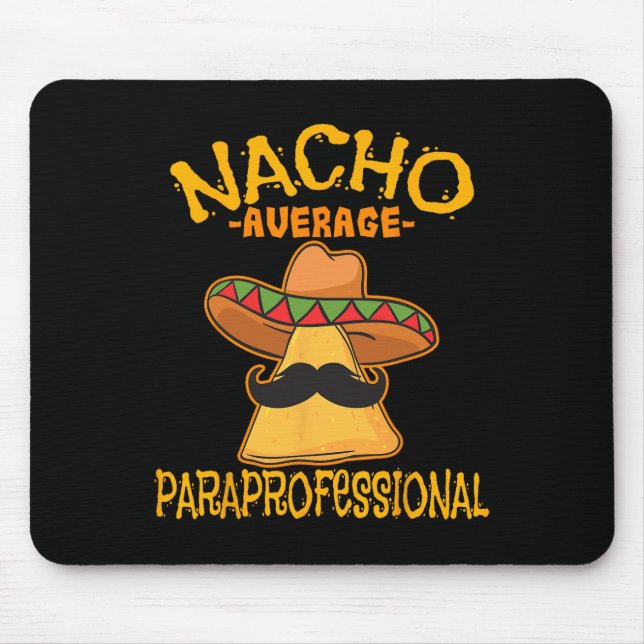 Nacho Average Paraprofessional Teacher Aides Cinco Mouse Mat (Front)