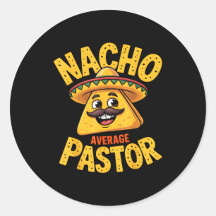 Nacho Average Pastor Funny Christian Classic Round Sticker
