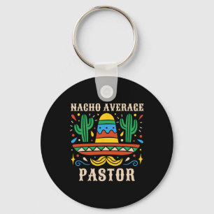 Nacho Average Pastor Funny Mexican Preacher Religi Key Ring