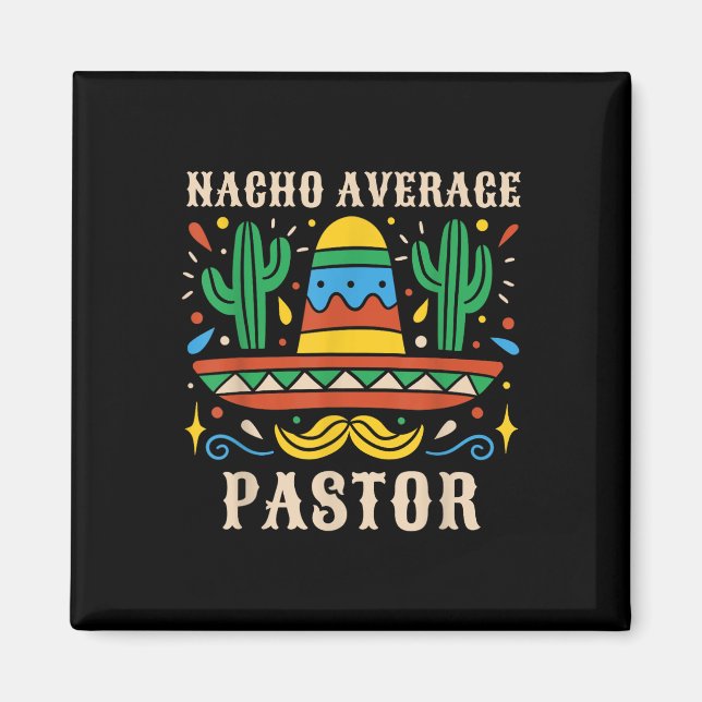 Nacho Average Pastor Funny Mexican Preacher Religi Magnet (Front)