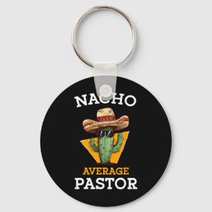 Nacho Average Pastor Preacher Religious Leader Cin Key Ring