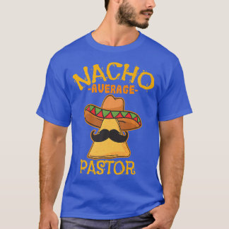 Nacho Average Pastor Preacher Religious Leader Cin T-Shirt