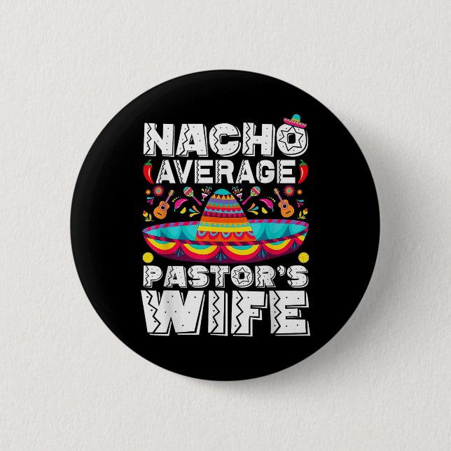 Nacho Average Pastors Wife Preacher Religious Cinc 6 Cm Round Badge (Front)