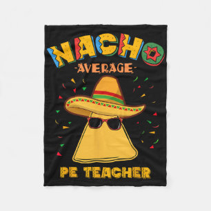 Nacho Average Pe Teacher Cinco De Mayo Fleece Blanket