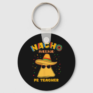 Nacho Average Pe Teacher Cinco De Mayo  Key Ring