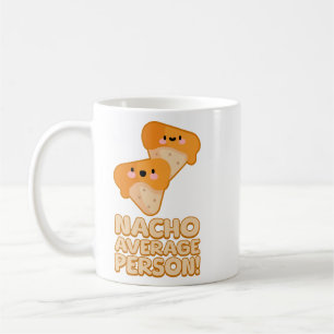 Nacho Average Person! Cute Nacho Pun Coffee Mug