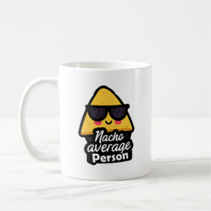 Nacho Average Person – Funny Cool Nachos Coffee Mug