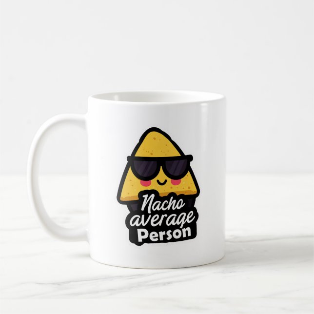 Nacho Average Person – Funny Cool Nachos Coffee Mug (Left)