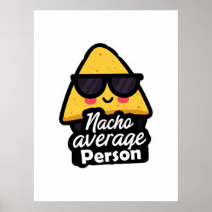Nacho Average Person – Funny Cool Nachos Poster