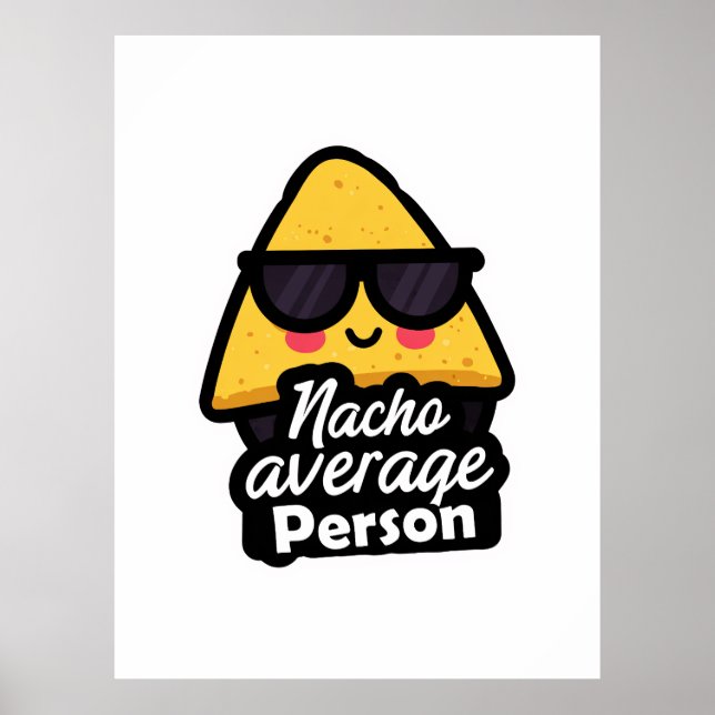 Nacho Average Person – Funny Cool Nachos Poster (Front)
