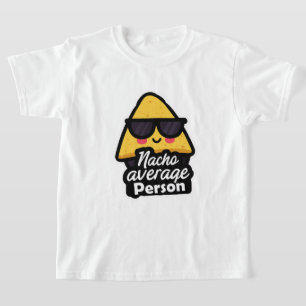 Nacho Average Person – Funny Cool Nachos T-Shirt