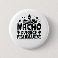 Nacho Average Pharmacist Funny Chemist Fiesta