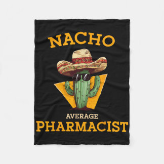 Nacho Average Pharmacist Mexican Cinco De Mayo Co. Fleece Blanket