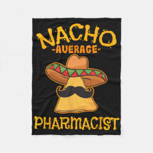 Nacho Average Pharmacist Mexican Cinco De Mayo Fie Fleece Blanket