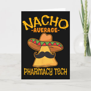 Nacho Average Pharmacy Tech Pharmacist Cinco De Ma Card