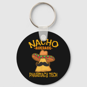 Nacho Average Pharmacy Tech Pharmacist Cinco De Ma Key Ring