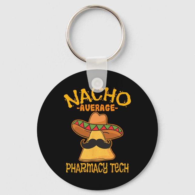 Nacho Average Pharmacy Tech Pharmacist Cinco De Ma Key Ring (Front)