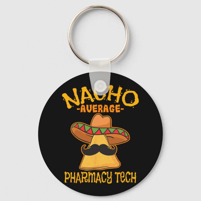 Nacho Average Pharmacy Tech Pharmacist Cinco De Ma Key Ring (Front)