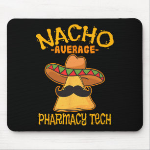 Nacho Average Pharmacy Tech Pharmacist Cinco De Ma Mouse Mat