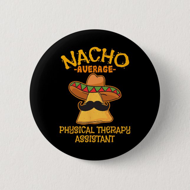 Nacho Average Physical Therapy Istant Cinco De May 6 Cm Round Badge (Front)