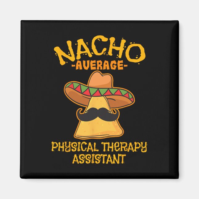 Nacho Average Physical Therapy Istant Cinco De May Magnet (Front)