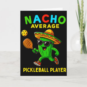 Nacho average pickleball player funny mexican cinc card