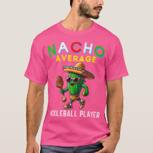 Nacho Average Pickleball Player Mexican Cactus Cin T-Shirt