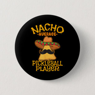 Nacho Average Pickleball Player Mexican Sport Cinc 6 Cm Round Badge