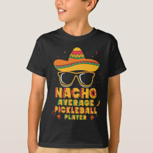 Nacho Average Pickleball Player Mexican Sport Cinc T-Shirt