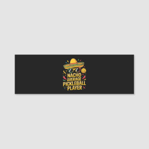 Nacho Average Pickleball Player Name Tag