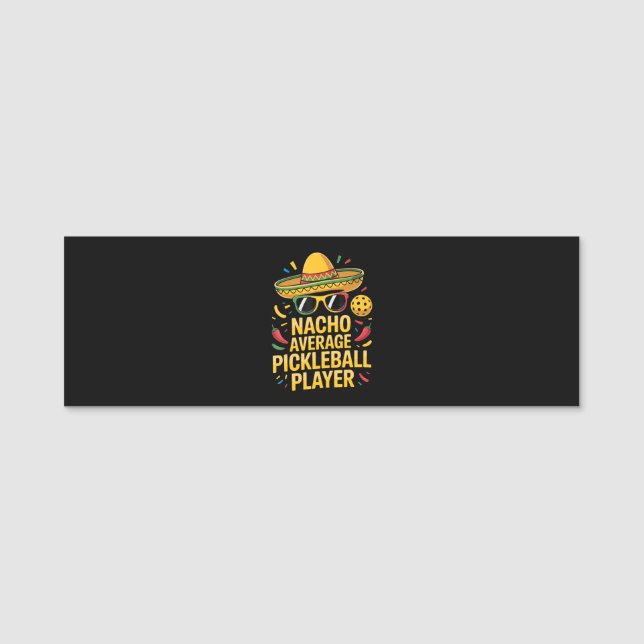 Nacho Average Pickleball Player Name Tag (Front)