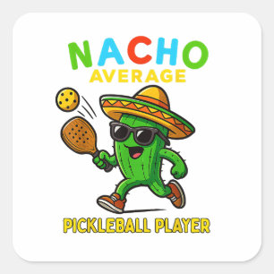 Nacho Average Pickleball Player Square Sticker