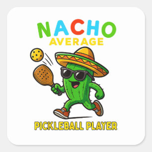Nacho Average Pickleball Player Square Sticker