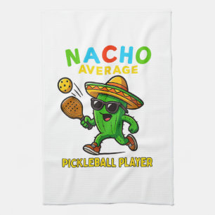 Nacho Average Pickleball Player Tea Towel