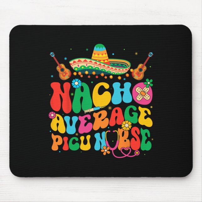 Nacho Average Picu Nurse Cinco De Mayo Fiesta Mexi Mouse Mat (Front)