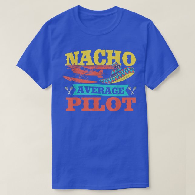 Nacho Average Pilot Cinco de Mayo Aviation Meican  T-Shirt (Design Front)