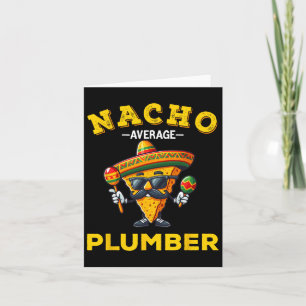 Nacho Average Plumber Funny Plumber Cinco De Mayo  Card