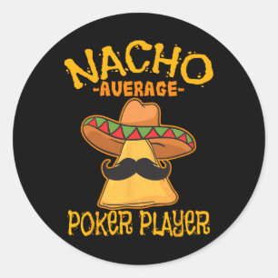 Nacho Average Poker Player Mexican Card Games Cinc Classic Round Sticker